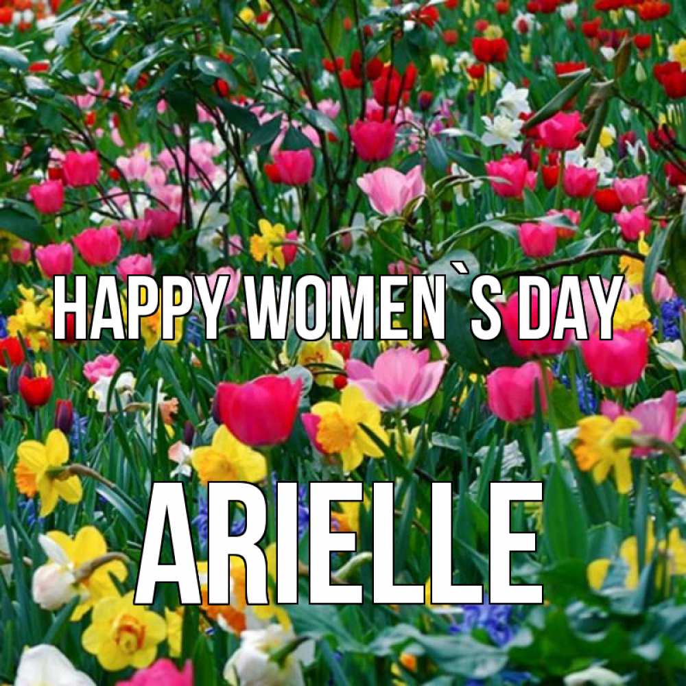 Greetings card с именем, Arielle happy women`s day с международным женским днем поздравления для женщины Greetings with text for free download 